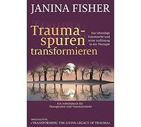 Janina Fisher Traumaspuren transformieren: Das lebendige Traumaerbe (Tascabile)