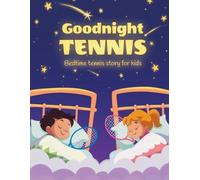 Janina Spruza Goodnight tennis. Bedtime tennis story for kids (Tascabile)