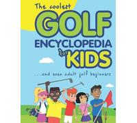 Janina Spruza The Coolest Golf Encyclopedia for Kids... (Tascabile)