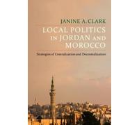 Janine A. Clark Local Politics in Jordan and Morocco (Copertina rigida)