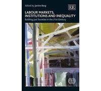 Janine Berg Labour Markets, Institutions and Inequality (Copertina rigida)