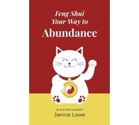 Janine Lowe Feng Shui Your Way to Abundance (Tascabile)