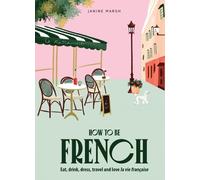 Janine Marsh How to be French (Copertina rigida) How to be…