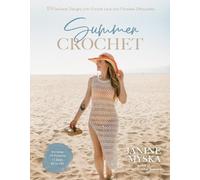 Summer Crochet : 19 Delicate Designs with Simple Lace and Timeless Silhouettes: 20+ Luxe Designs for Lightweight Warm Weather Wear