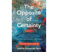 Janine Urbaniak Reid The Opposite of Certainty (Tascabile)