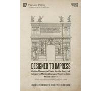 Janis C. Bell E Designed to Impress: Guido Mazenta’s Plans for (Digital online)