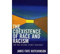 Janis Faye Hutchinson The Coexistence of Race and Racism (Tascabile)