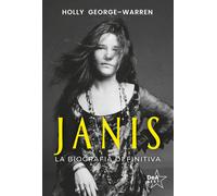 Janis. La biografia definitiva - George-Warren Holly