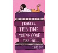 Janis Ost Frances, This Time You've Gone Too Far (Tascabile)