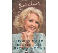 Janis Smith Broken Child, Broken Girl, Broken Woman (Tascabile)