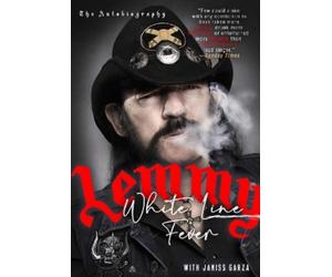 Janiss Garza Lemmy White Line Fever: The Autobiography (Tascabile)