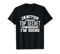 Janitor Job Top Secret Non so Cosa STO Facendo Maglietta