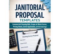 Janitorial Proposal Templates: Commercial Cleaning Bids, Scope-of-Work Forms, Pricing Sheets, Service Agreements, and Client Intake Pages