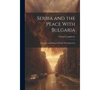 Jankovic Velizar S Serbia and the Peace With Bulgaria (Tascabile)