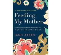 Jann Arden Feeding My Mother (Tascabile)
