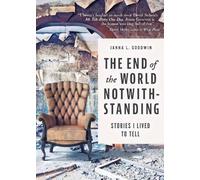 Janna L. Goodwin The End of the World Notwithstanding (Tascabile)