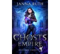Janna Ruth Ghosts of the Empire (Tascabile) Parisian Ghosts