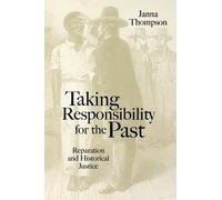 Janna Thompson Taking Responsibility for the Past (Tascabile)