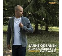 Janne Oksanen - Armas Järnefelt: Complete Piano Works