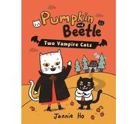 Jannie Ho Pumpkin and Beetle: Two Vampire Cats (Copertina rigida)