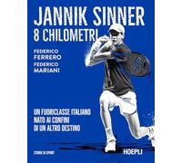 Jannik Sinner. 8 chilometri. Un fuoriclasse italiano nato ai confini di un altro destino
