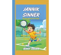 JANNIK SINNER BIOGRAPHY FOR KIDS: From Ski Slopes to Tennis Courts