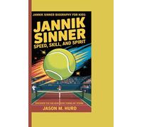 JANNIK SINNER BIOGRAPHY FOR KIDS: JANNIK SINNER - SPEED, SKILL ,AND SPIRIT: Discover the Kid Who Took Tennis by Storm
