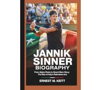 JANNIK SINNER BIOGRAPHY: From Alpine Roots to Grand Slam Glory: The Rise of Italy’s Relentless Ace