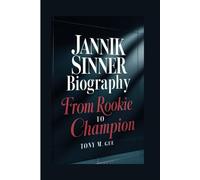 JANNIK SINNER BIOGRAPHY: From Rookie to Champion