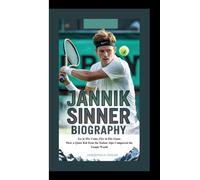 JANNIK SINNER BIOGRAPHY: Ice in His Veins, Fire in His Game How a Quiet Kid from the Italian Alps Conquered the Tennis World