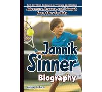 JANNIK SINNER BIOGRAPHY: The Boy Who Dreamed of Tennis Greatness - Adventure, Dreams, and Triumph Sport Story for Kids