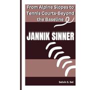 JANNIK SINNER: From Alpine Slopes to Tennis Courts-Beyond the Baseline
