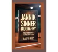 JANNIK SINNER: The Untold Story of Tennis’s Next Legend.