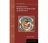 János Bak Introduction to Working with Manuscripts for Medievalists (Tascabile)