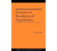 János Kollár Lectures on Resolution of Singularities (Tascabile)