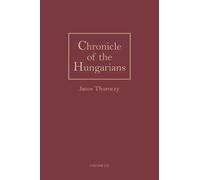 Janos Thuroczy Chronicle of the Hungarians (Copertina rigida)