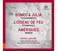 JANSONS/BRSO - Pyotr Ilyich Tchaikovsky: Romeo and Juliet; Igor Stravinsky: The Firebird; Edgar Varese: Ameriques