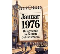 Januar 1976 - Das geschah in deinem Geburtsmonat: Die wichtigsten Ereignisse aus Politik, Kultur, Alltag und Weltgeschehen im Januar 1976 - ein persönlicher Blick in die Vergangenheit.