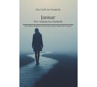 Januar - der Anfang im Dunkeln: Ein stiller Begleiter durch den ersten Monat der Trauer