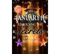 January 11: Unlocking the Secrets of Your Birthdate