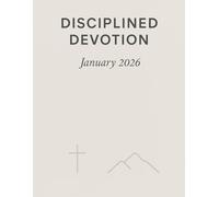 ( January 2026 ) Disciplined Devotion: A Monthly Faith, Strength, and Discipline Journal for Christian Men