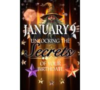 January 9: Unlocking the Secrets of Your Birthdate