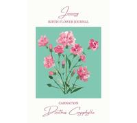 January Birth Flower Journal: Carnation Notebook Birthday Gift Idea, Botanical Art Book, 60 Sheets (120 Pages), 6" x 9"