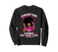 January Girl Living My Best Life Womens Funny Birthday Felpa