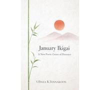 January Ikigai: A New Poetic Genre of Presence: 4