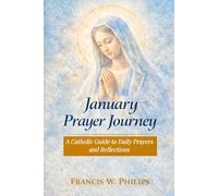 January Prayer Journey: A Catholic Guide to Daily Prayer and Reflection