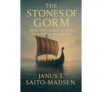 Janus T Saito-Madsen The Stones of Gorm (Tascabile)
