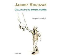 Janusz Korczak. Dalla parte dei bambini. Sempre. Convegno (16 marzo 2019)