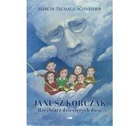JANUSZ KORCZAK Rzeźbiarz dziecięcych dusz