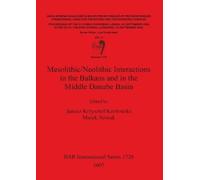 Janusz Krzyszto Mesolithic/Neolithic Interactions in the Balkans and (Tascabile)